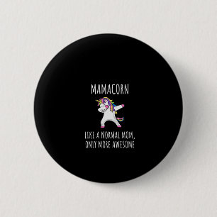 Frauen Mamacorn Wie eine Mutter nur Awesome Dabbin Button