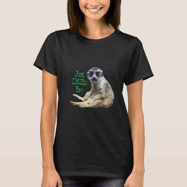Frauen Meerkat Just Chillin Bro Cool Kat Wears Avi T-Shirt (Vorderseite)
