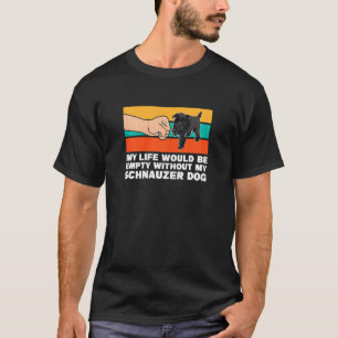 Frauen mein Leben wäre leere Schnauzer Dog Pe T-Shirt