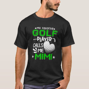 Frauen mein Lieblings-Golf-Spieler nennt mich Mimi T-Shirt