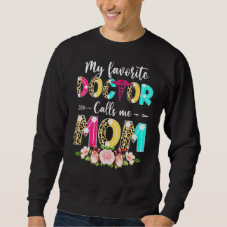 Frauen Mein Lieblingsarzt nennt mich Mama Ärzte Ma Sweatshirt