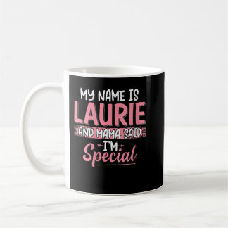 Frauen mein Name ist Laurie und Mama sagte, ich se Kaffeetasse