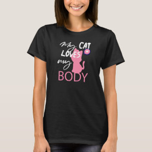 Frauen Meine Katze liebt meinen Körper Katze T-Shirt