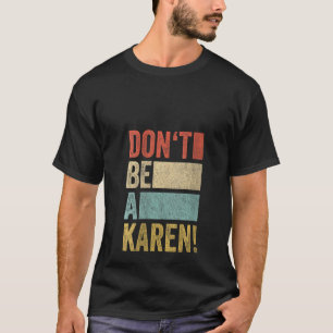 Frauen Meme Gag Retro Sprichwort Sei kein Karen 1 T-Shirt