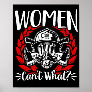 Frauen mit Feuerwehrfeuerwehren können nicht was? Poster