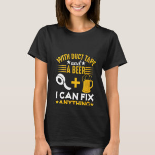 Frauen mit Klebeband und Bier kann ich alles repar T-Shirt