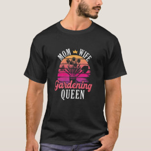 Frauen Mutter Ehefrau Garten Königin Gärtnerin Mut T-Shirt