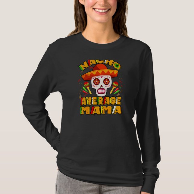 Frauen Nacho Average Mama Mutter mexikanische Schä T-Shirt (Vorderseite)