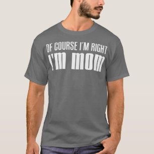 Frauen natürlich im Recht in der Mama Funny Mother T-Shirt