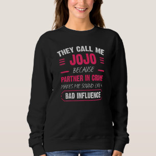 Frauen nennen sie mich Jojo, weil Partner in der K Sweatshirt