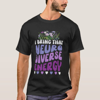 Frauen Neurodiverse Energie Autismus ADHS Mädchen T-Shirt