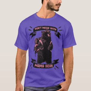 Frauen nicht mit dem Mama-Bär durcheinander bringe T-Shirt