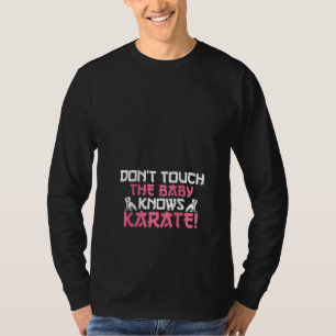 Frauen nicht Touch das Baby weiß Karate I Funny T-Shirt