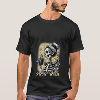 Frauen nie besser Messing Bun Skeleton Kaffee Lieb T-Shirt