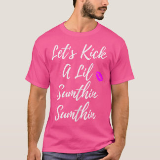 Frauen Niedlich Kick A Lil Sumthin Kleines altes H T-Shirt