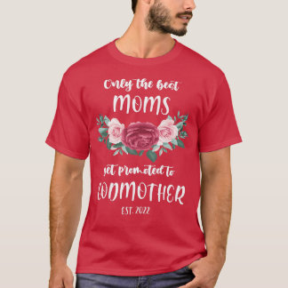 Frauen Nur beste Mamas sind Godmütter 2022 Schwang T-Shirt
