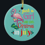 Frauen nur ein Mädchen, das Weihnachten im Juli Li Keramik Ornament<br><div class="desc">Frauen nur ein Mädchen,  das Weihnachten im Juli Lieben Geschenk. Perfektes Geschenk für Ihren Vater,  Mama,  Papa,  Männer,  Frauen,  Freunde und Familienmitglieder am Erntedank Tag,  Weihnachten,  Muttertag,  Vatertag,  4. Juli,  1776 Unabhängiger Tag,  Veteranen Tag,  Halloween,  Patrick's Day</div>