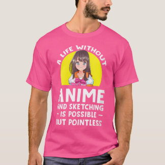 Frauen ohne Anime und Sketching Anime Sketchin T-Shirt