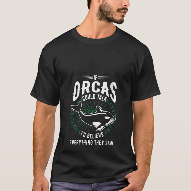 Frauen Orcas könnten reden, ich würde alles glaube T-Shirt (Vorderseite)