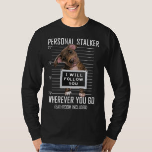 Frauen Personal Stalker Dog Pitbull Ich werde folg T-Shirt
