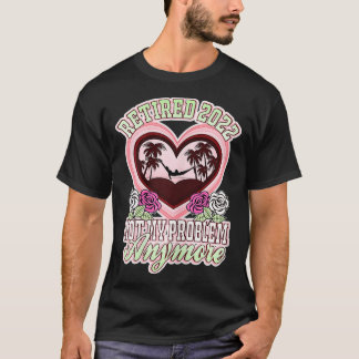 Frauen Rentner 2022 Nicht Mein Problem Mehr Vintag T-Shirt