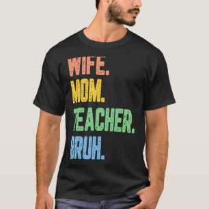 Frauen Retro Ehefrau Mama Lehrerin Bruh lustige Mü T-Shirt