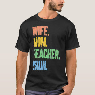 Frauen Retro Ehefrau Mama Lehrerin Bruh lustige Mü T-Shirt