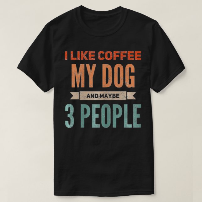 Frauen Retro Ich mag Kaffee mein Hund und vielleic T-Shirt (Design vorne)