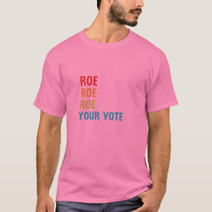 Frauen Roe Roe Ihre Stimme Pro Wahl Frauenrechte T-Shirt