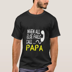 Frauen rufen Papa an, wenn alle anderen lustig für T-Shirt