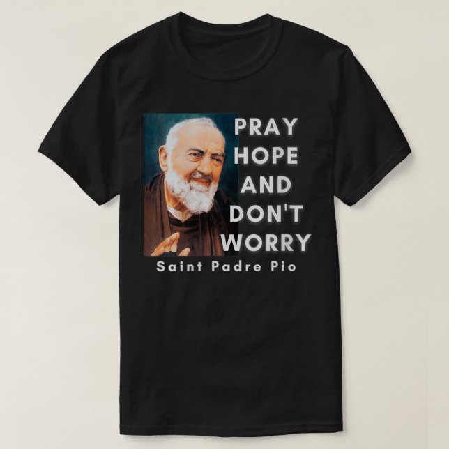 Frauen Saint Padre Pio beten Hoffnung und machen s T-Shirt (Design vorne)