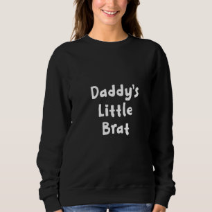 Frauen Sarcastic Daddy's Little Brat Funny Joke Fa Sweatshirt