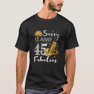 Frauen Sassy Classy 45 Fabulous 45 Geburtstagspart T-Shirt