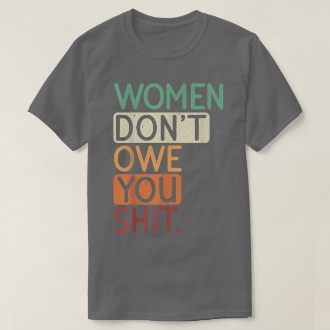 Frauen schulden dir für den Feministinnen Feminism T-Shirt (Design vorne)