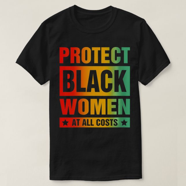 Frauen schützen schwarze Frauen zu allen Kosten  T-Shirt (Design vorne)