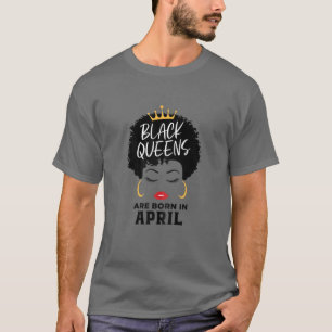 Frauen Schwarze Königinnen Geboren im April glückl T-Shirt