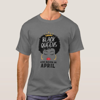 Frauen Schwarze Königinnen Geboren im April glückl T-Shirt
