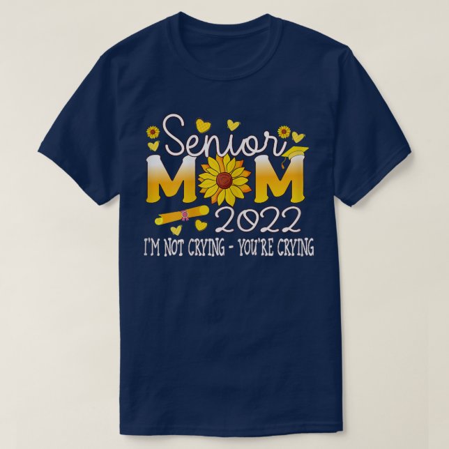 Frauen Senior Mom 2022 Im nicht weinen Sunflower S T-Shirt (Design vorne)