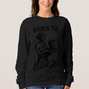 Frauen sind Geboren, Männern ein tolles Retro-Mädc Sweatshirt