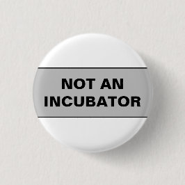 Frauen sind keine Inkubatorinnen Button