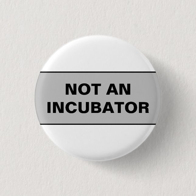 Frauen sind keine Inkubatorinnen Button (Vorderseite)