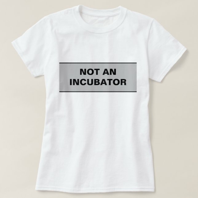Frauen sind keine Inkubatorinnen T-Shirt (Design vorne)