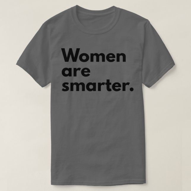 Frauen sind klüger Feminismus Pro Frauen6302 T-Shirt (Design vorne)