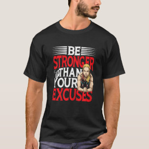 Frauen sind stärker als Ihre Ausreden T-Shirt
