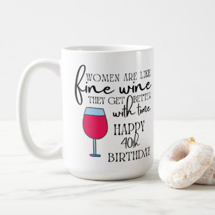 Frauen sind wie Wein 40. Geburtstag Kaffee Tasse