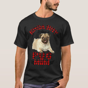 Frauen sind ziemlich beschäftigt, eine Mops-Mutter T-Shirt