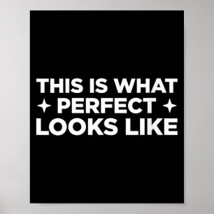 Frauen So sieht Perfekt aus Lustig Poster