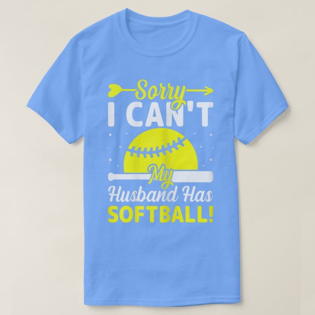 Frauen Softball Lover Ehefrau Sorry, ich kann mein T-Shirt (Design vorne)