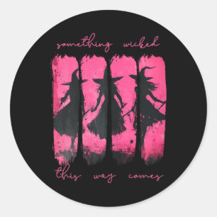 Frauen Something Wicked This Way Comes Hexen Hallo Runder Aufkleber