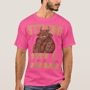 Frauen stark wie eine Bull Powerlift Bodybuildin T-Shirt